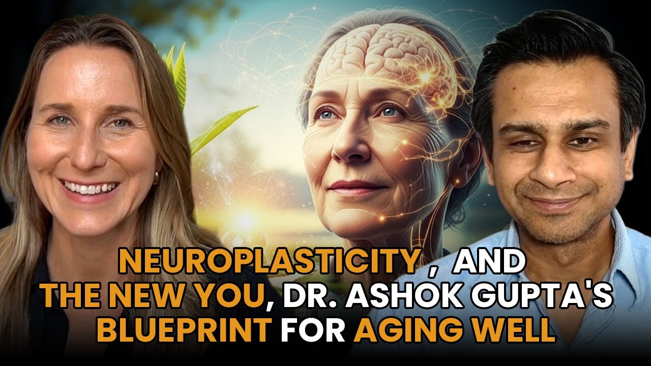 Neuroplasticity and the New You: Dr. Ashok Gupta’s Blueprint for Aging Well Featured Image